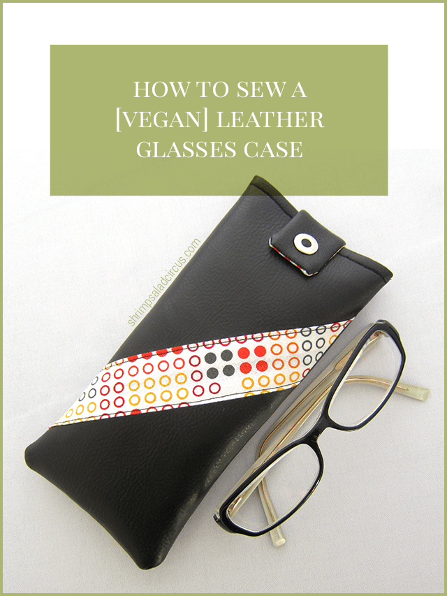 How to Sew a Vegan Leather Glasses Case