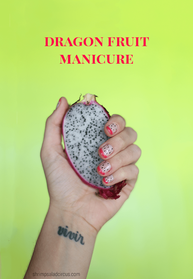 DIY Dragon Fruit Manicure - Shrimp Salad Circus