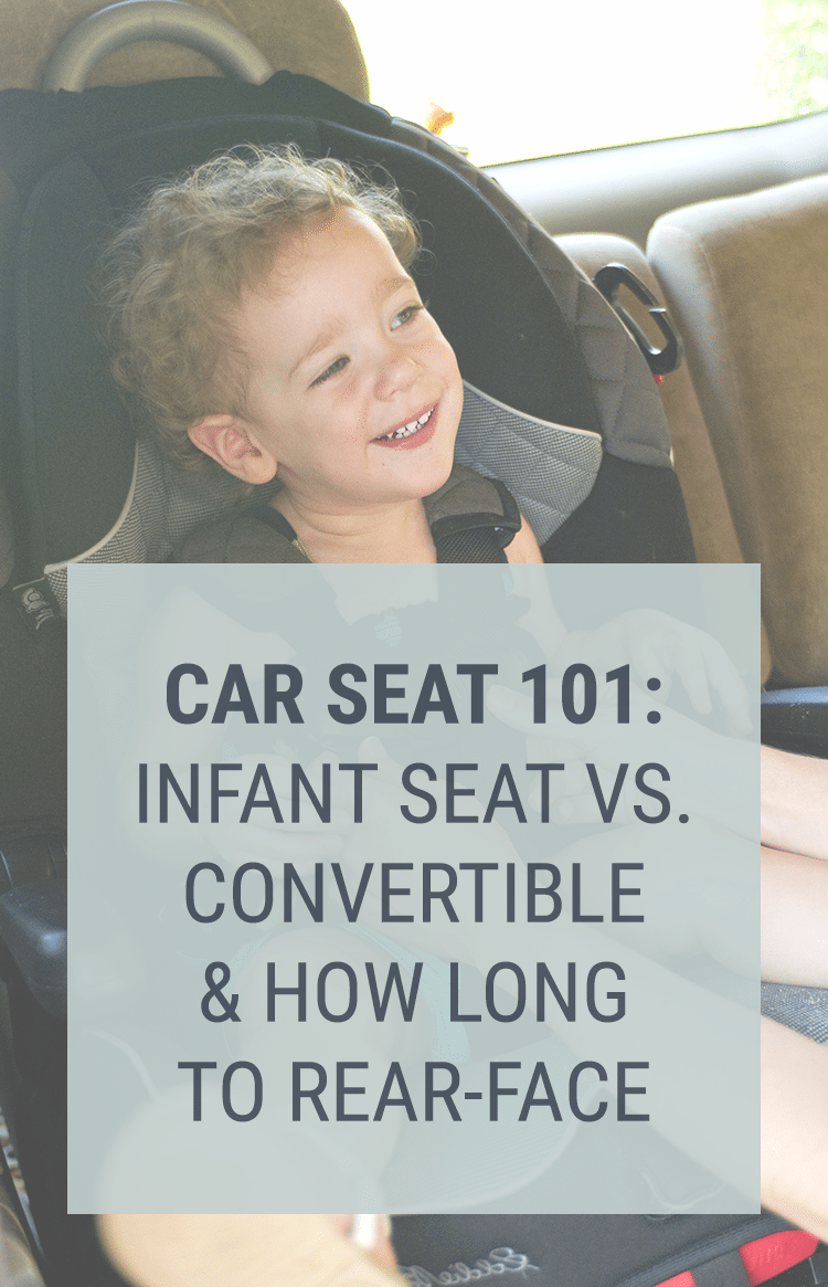 Car Seat Safety - How Long for Extended Rear Facing and Infant vs Convertible Carseat